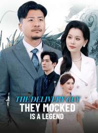 The Delivery Guy They Mocked Is a LegendShort Dramas