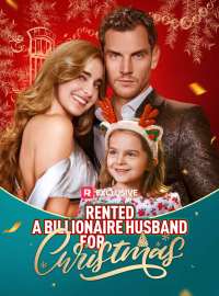 Rented a Billionaire Husband for ChristmasShort Dramas