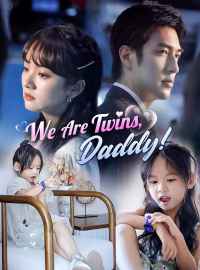 We Are Twins, Daddy!Short Dramas