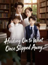 Holding On to What Once Slipped Away
