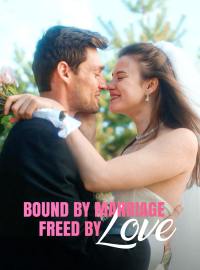 Bound by Marriage - Freed by LoveShort Dramas