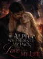 The Alpha Who Burned My Pack Is the Love of My Life cover