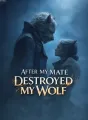 After My Mate Destroyed My Wolf cover