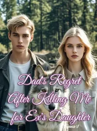 Dad's Regret After Killing Me for Ex's Daughter