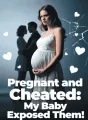 Pregnant and Cheated: My Baby Exposed Them cover