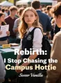 Rebirth: I Stop Chasing the Campus Hottie cover