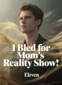 I Bled for Mom's Reality Show cover