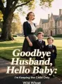 Goodbye Husband, Hello Baby: I'm Keeping the Child Only cover