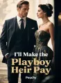 I'll Make the Playboy Heir Pay cover