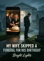 My Wife Skipped a Funeral for His Birthday cover