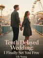 Tenth Delayed Wedding: I Finally Set You Free cover