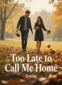 Too Late to Call Me Home cover