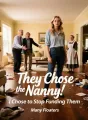 They Chose the Nanny, I Chose to Stop Funding Them cover
