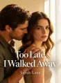 Too Late, I Walked Away cover