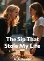 The Sip That Stole My Life cover