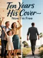 Ten Years His Cover—Now I'm Free cover