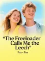 The Freeloader Calls Me the Leech cover