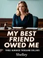 My Best Friend Owed Me Three Hundred Thousand Dollars cover
