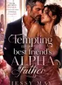 Tempting My Best Friend's Alpha Father cover