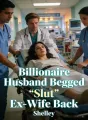 Billionaire Husband Begged “Slut” Ex-Wife Back cover