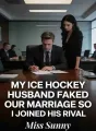 My Ice Hockey Husband Faked Our Marriage so I Joined His Rival cover