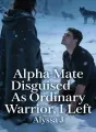 Alpha Mate Disguised As Ordinary Warrior, I Left cover