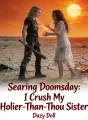 Searing Doomsday: I Crush My Holier-Than-Thou Sister cover