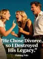 He Chose Divorce, so I Destroyed His Legacy cover