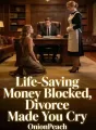 Life-Saving Money Blocked, Divorce Made You Cry cover