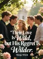 Their Love Is Wild, but His Regret Is Wilder cover