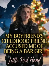 My Boyfriend's Childhood Friend Accused Me Of Being  A Bar Girl