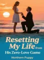 Resetting My Life from His Zero‑Love Game cover