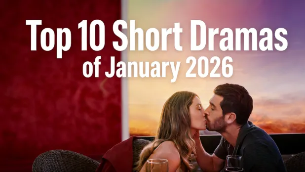 Top 10 Short Dramas of January 2026: Must-Watch Hits on