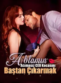 Ablamın Acımasız CEO Kocasını Baştan Çıkarmak