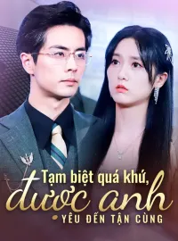 Tạm biệt quá khứ,được anh yêu đến tận cùng