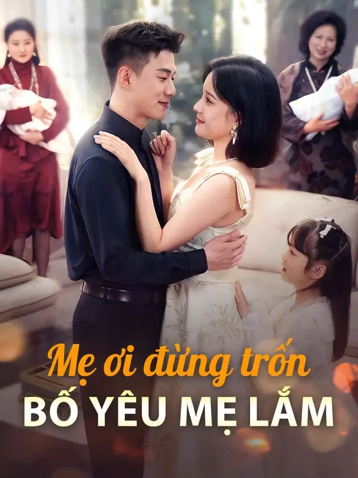 Mẹ ơi đừng trốn, bố yêu mẹ lắm