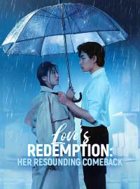 Love's Redemption: Her Resounding ComebackShort Dramas