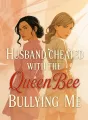 Husband Cheated With the Queen Bee Bullying Me cover