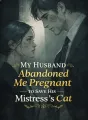 My Husband Abandoned Me Pregnant to Save His Mistress’s Cat cover
