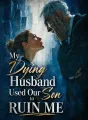 My Dying Husband Used Our Son to Ruin Me cover