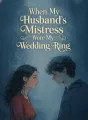 When My Husband’s Mistress Wore My Wedding Ring cover