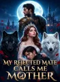 My Rejected Mate Calls Me Mother cover