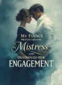 My Fiancé Protected His Mistress and Destroyed Our Engagement cover