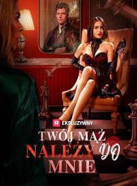 Twój mąż należy do mnie