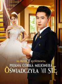 Na przyjęciu rozwodowym, piękna córka milionera oświadczyła mi się