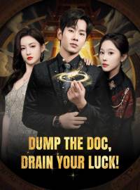 Dump the Doc, Drain Your Luck!Short Dramas