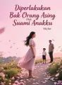 Diperlakukan Bak Orang Asing Oleh Suami Anakku cover