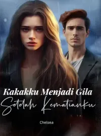 Kakakku Menjadi Gila Setelah Kematianku
