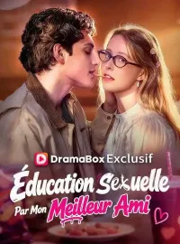 Éducation Sexuelle Par Mon Meilleur Ami