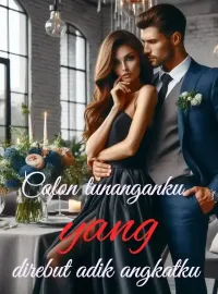 Calon tunanganku yang direbut adik angkatku